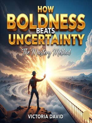 cover image of How Boldness Beats Uncertainty